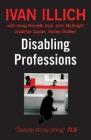 Disabling Professions (Ideas in Progress #1) By Ivan Illich, Irving K. Zola, John McKnight Cover Image