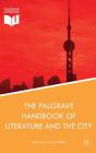 The Palgrave Handbook of Literature and the City By Jeremy Tambling (Editor) Cover Image