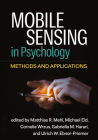 Mobile Sensing in Psychology: Methods and Applications By Matthias R. Mehl, PhD (Editor), Michael Eid, Ph.D. (Editor), Cornelia Wrzus, Ph.D. (Editor), Gabriella M. Harari, PhD (Editor), Ulrich W. Ebner-Priemer, Ph.D. (Editor), Thomas Insel (Foreword by) Cover Image