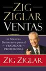 Zig Ziglar Ventas: El Manual Definitivo Para el Vendedor Profesional = Zig Ziglar on Selling = Zig Ziglar on Selling By Zig Ziglar Cover Image