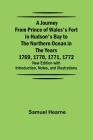 A Journey from Prince of Wales's Fort in Hudson's Bay to the Northern Ocean in the Years 1769, 1770, 1771, 1772; New Edition with Introduction, Notes, By Samuel Hearne Cover Image