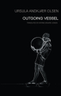 Outgoing Vessel By Ursula Andkjaer Olsen, Katrine Ogaard Jensen (Translator) Cover Image