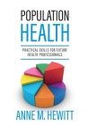 Population Health: Practical Skills for Future Health Professionals Cover Image