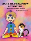 Liam and Lila's Rainbow Adventure - A Journey Through the Chakras Cover Image