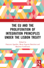 The EU and the Proliferation of Integration Principles under the Lisbon Treaty (Routledge Research in EU Law) Cover Image