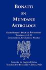 Bonatti on Mundane Astrology By Guido Bonatti, Benjamin N. Dykes (Translator) Cover Image