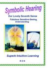 Symbolic Hearing - Our Lovely Seventh Sense: Superb Intuitive Learning Cover Image