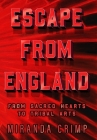 Escape From England: From Sacred Hearts To Tribal Arts By Miranda Crimp, Linda Cashdan (Editor), Thebookdesigners (Designed by) Cover Image