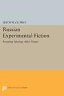 Russian Experimental Fiction: Resisting Ideology After Utopia (Princeton Legacy Library #273) By Edith W. Clowes Cover Image