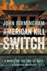 American Kill Switch (End of Days #3) By John Birmingham Cover Image