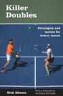 Killer Doubles: Strategies and tactics for better tennis By Rick Altman Cover Image