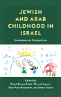 Jewish and Arab Childhood in Israel: Contemporary Perspectives By Einat Baram Eshel (Editor), Wurud Jayusi (Editor), Ilana Paul-Binyamin (Editor) Cover Image