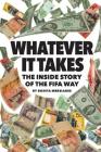 Whatever It Takes: The Inside Story of the FIFA Way (978-0-999643-1-0-5) By Bonita Mersiades, Andrew Jennings (Foreword by), Leslie Priestley (Designed by) Cover Image