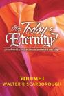from Today to ETERNITY: Vol 1 By Walter R. Scarborough Cover Image