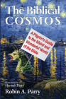 The Biblical Cosmos: A Pilgrim's Guide to the Weird and Wonderful World of the Bible By Robin A. Parry, Hannah Parry (Illustrator) Cover Image