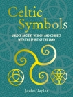 Celtic Symbols: Unlock Ancient Wisdom and Connect with the Spirit of the Land Cover Image