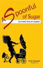 A Spoonful of Sugar (Your Daily Dose of Laughter) By Emily Alexander, Paula Corley (Editor), Robin Khoury (With) Cover Image