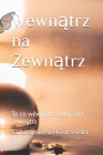 Wewnątrz na Zewnątrz: To co wewnątrz odbija na zewnątrz By Barbara Jaworska-Kostrzewska Cover Image