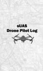 sUAS Drone Pilot Log By Danny Mount Cover Image