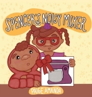 Spencer's Noisy Mixer By Paige Amanda Cover Image