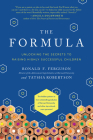 The Formula: Unlocking the Secrets to Raising Highly Successful Children By Ronald F. Ferguson, Tatsha Robertson Cover Image
