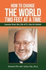How to Change the World Two Feet at a Time: Lessons from the Life of Fr. Marvin Mottet Cover Image