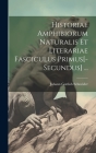 Historiae Amphibiorum Naturalis Et Literariae Fasciculus Primus[-Secundus] ... By Johann Gottlob Schneider Cover Image