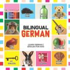 Bilingual German: Learn German for Kids (English / German) - Toddler Deutsch First Words By Karl Scholl, Nancy Dyer Cover Image
