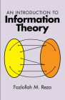 An Introduction to Information Theory (Dover Books on Mathematics) By Fazlollah M. Reza Cover Image