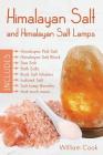 Himalayan Salt and Himalayan Salt Lamps: Himalayan Pink Salt, Himalayan Salt Block, Sea Salt, Bath Salts, Rock Salt Inhalers, Iodized Salt, Salt Lamp By William Cook Cover Image