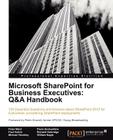 Microsoft Sharepoint for Business Executives: Q&A Handbook Cover Image