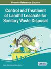 Control and Treatment of Landfill Leachate for Sanitary Waste Disposal By Hamidi Abdul Aziz (Editor), Salem Abu Amr (Editor) Cover Image