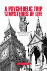 A Psychedelic Trip into the Mysteries of Life Cover Image