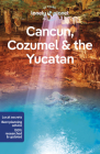 Lonely Planet Cancun, Cozumel & the Yucatan (Travel Guide) Cover Image