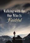 Walking with the One Who Is Faithful Cover Image