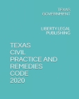 Texas Civil Practice and Remedies Code 2020: Liberty Legal Publishing By Jack Koresh (Editor), Texas Government Cover Image