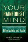 Your Rainforest Mind: A Guide to the Well-Being of Gifted Adults and Youth By Sarah J. Wilson (Editor), Paula Prober Cover Image