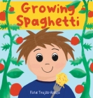 Growing Spaghetti By Katie Trujillo-Acosta Cover Image