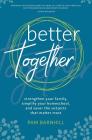 Better Together: Strengthen Your Family, Simplify Your Homeschool, and Savor the Subjects That Matter Most By Pam Barnhill Cover Image