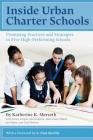 Inside Urban Charter Schools: Promising Practices and Strategies in Five High-Performing Schools By Katherine K. Merseth, Kristy Cooper, John Roberts Cover Image