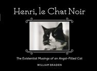 Henri, le Chat Noir: The Existential Musings of an Angst-Filled Cat By William Braden Cover Image