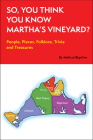 So, You Think You Know Martha's Vineyard?: People, Places, Folklore, Trivia and Treasures By Melissa K. Bigelow Cover Image