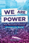 We Are Power: How Nonviolent Activism Changes the World By Todd Hasak-Lowy Cover Image