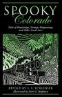 Spooky Colorado: Tales Of Hauntings, Strange Happenings, And Other Local Lore, First Edition Cover Image