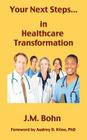 Your Next Steps in Healthcare Transformation By J. M. Bohn Cover Image