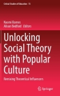 Unlocking Social Theory with Popular Culture: Remixing Theoretical Influencers (Critical Studies of Education #15) By Naomi Barnes (Editor), Alison Bedford (Editor) Cover Image