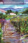 In Heidegger's Vineyard: Reflections and Mystical Vignettes By Richard Capobianco Cover Image