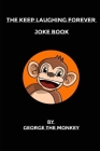The Keep Laughing Forever Joke Book By George The Monkey Cover Image