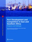 Port Development and Competition in East and Southern Africa: Prospects and Challenges (International Development in Focus) Cover Image