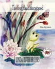 The frog that hiccupped: On shyness By Linda Ruth Brooks, Linda Ruth Brooks (Illustrator) Cover Image